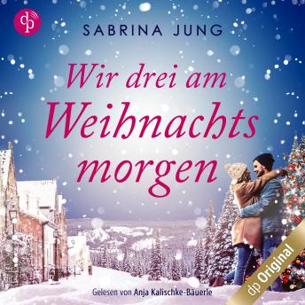 [German] - Wir drei am Weihnachtsmorgen (Ungekürzt)