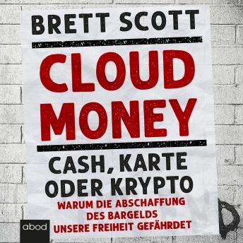 [German] - Cloudmoney: Cash, Karte oder Krypto: Warum die Abschaffung des Bargelds unsere Freiheit gefährdet