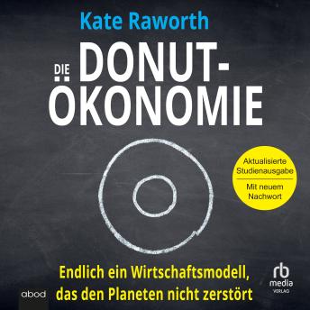 [German] - Die Donut-Ökonomie: Endlich ein Wirtschaftsmodell, das den Planeten nicht zerstört