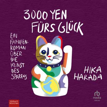 [German] - 3000 Yen fürs Glück: Ein Familienroman über die Kunst des Sparens