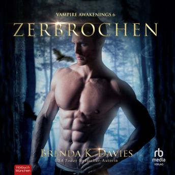 [German] - Zerbrochen (Vampire Awakenings, Band 6)