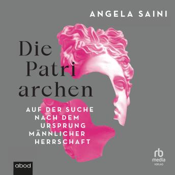 [German] - Die Patriarchen: Auf der Suche nach dem Ursprung männlicher Herrschaft.