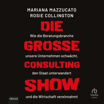 [German] - Die große Consulting-Show: Wie die Beratungsbranche unsere Unternehmen schwächt