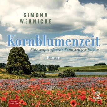 [German] - Kornblumenzeit: Eine ostpreußische Familiengeschichte