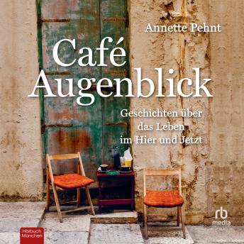[German] - Café Augenblick: Geschichten über das Leben im Hier und Jetzt