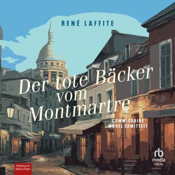 [German] - Der tote Bäcker vom Montmartre: Commissaire Morel ermittelt