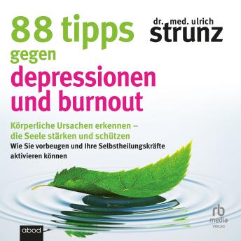 [German] - 88 Tipps gegen Depressionen und Burnout: Körperliche Ursachen erkennen - die Seele stärken und schützen