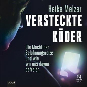 [German] - Versteckte Köder: Die Macht der Belohnungsreize und wie wir uns davon befreien