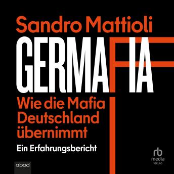 [German] - Germafia: Wie die Mafia Deutschland übernimmt: Ein Erfahrungsbericht