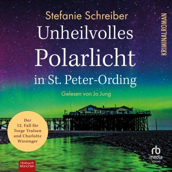 [German] - Unheilvolles Polarlicht in St. Peter-Ording: Der 12. Fall für Torge Trulsen und Charlotte Wiesinger