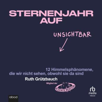 [German] - Sternenjahr auf Unsichtbar: 12 Himmelsphänomene, die wir nicht sehen, obwohl sie da sind