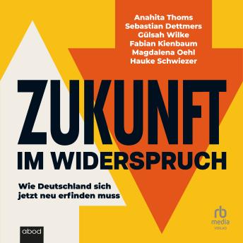 [German] - Zukunft im Widerspruch: Wie Deutschland sich jetzt neu erfinden muss