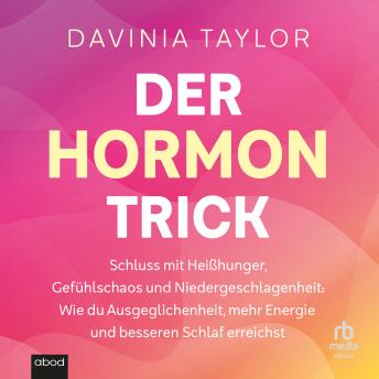 [German] - Der Hormon-Trick: Schluss mit Heißhunger, Gefühlschaos und Niedergeschlagenheit, wie du .... by Davinia Taylor