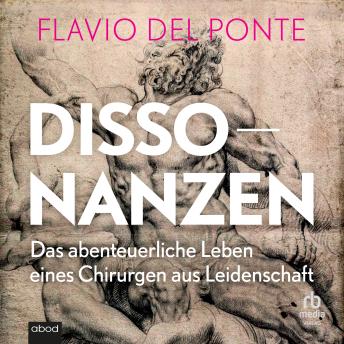 [German] - Dissonanzen: Das abenteuerliche Leben eines Chirurgen aus Leidenschaft
