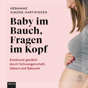 [German] - Baby im Bauch, Fragen im Kopf: Emotional gestärkt durch Schwangerschaft, Geburt und Babyzeit