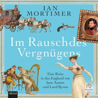 [German] - Im Rausch des Vergnügens: Eine Reise in das England von Jane Austen und Lord Byron