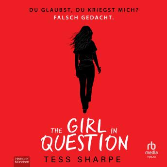 [German] - The Girl in Question: Du glaubst, du kriegst mich? Falsch gedacht.