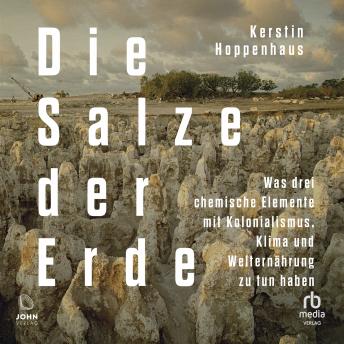 [German] - Die Salze der Erde: Was drei chemische Elemente mit Kolonialismus, Klima und Welternährung zu tun haben