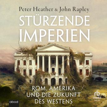 [German] - Stürzende Imperien: Rom, Amerika und die Zukunft des Westens