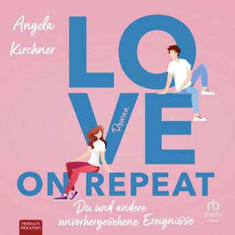 [German] - Love On Repeat: Du und andere unvorhergesehene Ereignisse