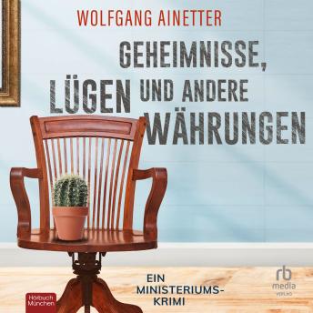 [German] - Geheimnisse, Lügen und andere Währungen: Ein Ministeriums-Krimi