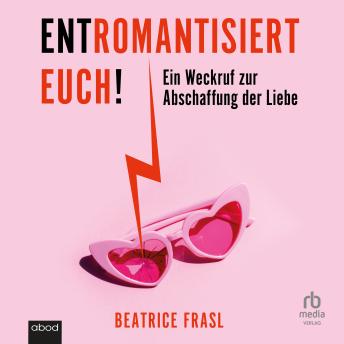 [German] - Entromantisiert euch!: Ein Weckruf