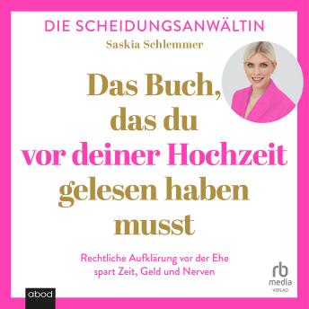 [German] - Das Buch, das du vor deiner Hochzeit gelesen haben musst: Rechtliche Aufklärung vor der Ehe spart Zeit, Geld und Nerven