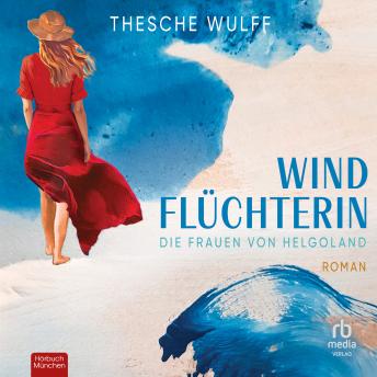 [German] - Die Frauen von Helgoland. Windflüchterin: Roman