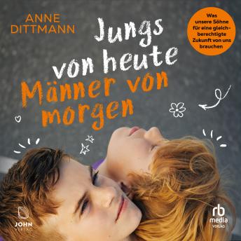 [German] - Jungs von heute, Männer von morgen: Was unsere Söhne für eine gleichberechtigte Zukunft von uns brauchen