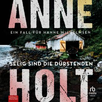 [German] - Selig sind die Dürstenden: Ein Fall für Hanne Wilhelmsen