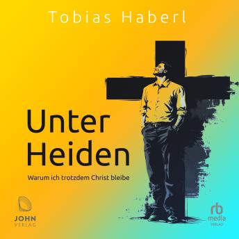 [German] - Unter Heiden: Warum ich trotzdem Christ bleibe