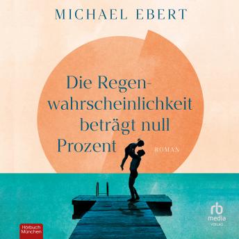 [German] - Die Regenwahrscheinlichkeit beträgt null Prozent: Roman