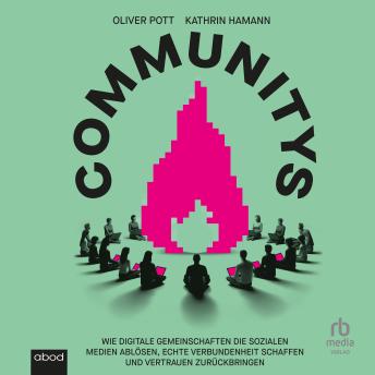 [German] - Communitys: Wie digitale Gemeinschaften die sozialen Medien ablösen, echte Verbundenheit schaffen und ...