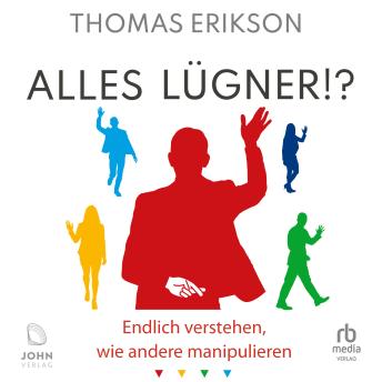 [German] - Alles Lügner!?: Endlich verstehen, wie andere manipulieren