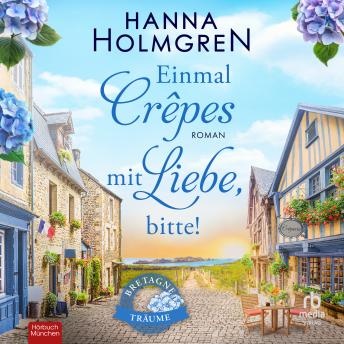 [German] - Einmal Crêpes mit Liebe, bitte!: Roman