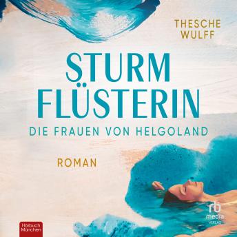 [German] - Die Frauen von Helgoland. Sturmflüsterin: Roman