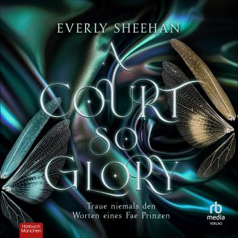 [German] - A Court so Glory: Traue niemals den Worten eines Fae Prinzen