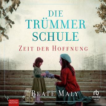 [German] - Die Trümmerschule – Zeit der Hoffnung: Roman