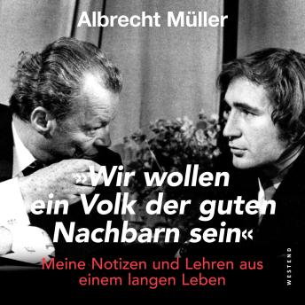 [German] - 'Wir wollen ein Volk der guten Nachbarn sein': Meine Notizen und Lehren aus einem langen Leben