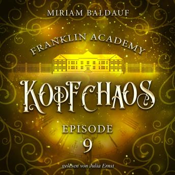 Download Franklin Academy, Episode 9 - Kopfchaos by Miriam Baldauf