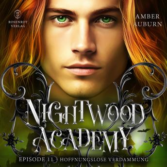 [German] - Nightwood Academy, Episode 11 - Hoffnungslose Verdammung: Romantasy-Serie