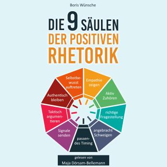 [German] - Die 9 Säulen der positiven Rhetorik: Wie Sie als Einsteiger die Grundprinzipien der Kommunikation verstehen, Ihre Ausdrucksweise verbessern und nachhaltig im Beruf & Alltag überzeugen