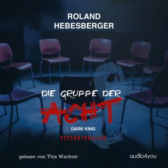 [German] - Die Gruppe der Acht: Dark King: Psychothriller