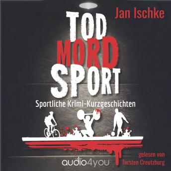 [German] - Tod Mord Sport: Sportliche Krimi-Kurzgeschichten