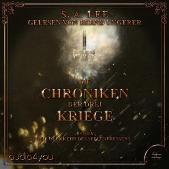 [German] - Die Chroniken der drei Kriege - Band 6: Die Rückkehr des Seelenfressers
