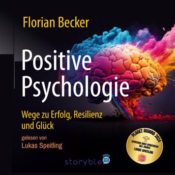 [German] - Positive Psychologie: Wege zu Erfolg, Resilienz und Glück