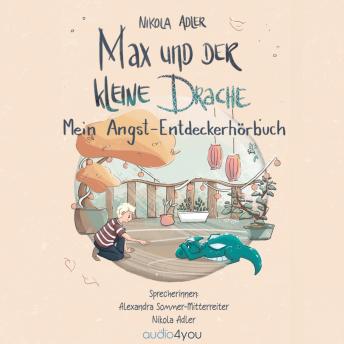 [German] - Max und der kleine Drache: Mein Angst-Entdeckerhörbuch