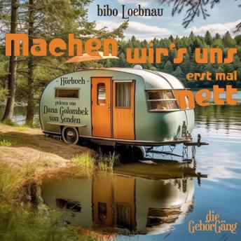 [German] - Machen wir´s uns erst mal nett: Ein Campingroman