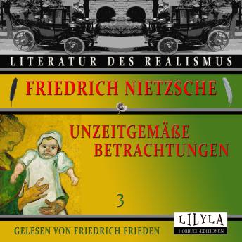 [German] - Unzeitgemäße Betrachtungen 3