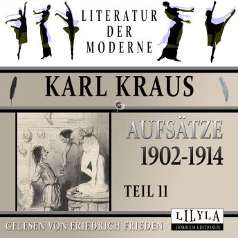 [German] - Aufsätze 1902-1914 - Teil 11: Franz Ferdinand und die Talente, Girardi, Grimassen über Kultur und Bühne, Lob der verkehrten Lebensweise.